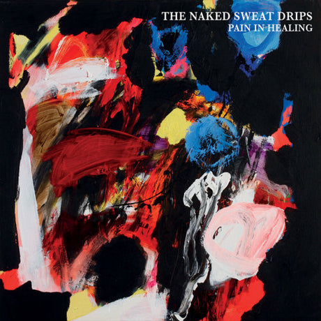 Naked Sweat Drips - Pain in healing (CD)