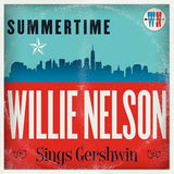 Willie Nelson - Summertime: willie nelson sings gershwin (CD) - Velvet Music