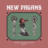 New Pagans - Seed, the vessel, the roots (LP)