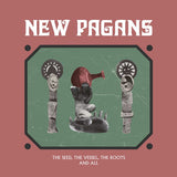 New Pagans - Seed, the vessel, the roots (LP)