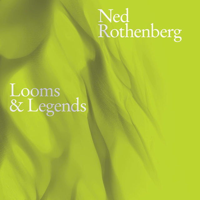 Ned Rothenberg - Looms & legends (CD) - Velvet Music