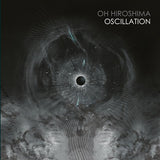 Oh Hiroshima - Oscillation (CD) - Velvet Music