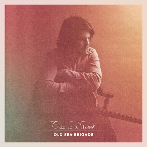 Old Sea Brigade - Ode to a friend (CD) - Velvet Music