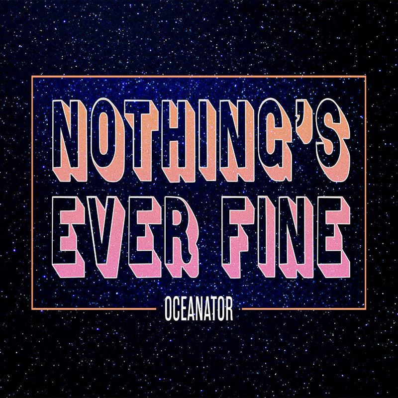 Oceanator - Nothing's ever fine (LP)