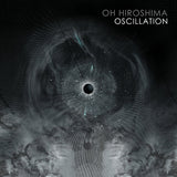 Oh Hiroshima - Oscillation (CD) - Velvet Music