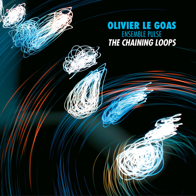 Le Goas, Olivier | Pulse, Ensemble - The chaining loops (CD) - Velvet Music