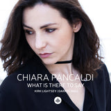 Chiara Pancaldi - What is there to say (CD) - Velvet Music