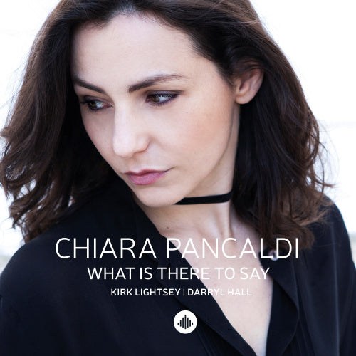 Chiara Pancaldi - What is there to say (CD) - Velvet Music