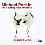Michael Parkin - Courting rites of cranes (CD)