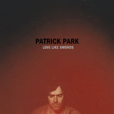 Patrick Park - Love like swords (LP)