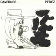 Perez - Cavernes (LP) - Velvet Music