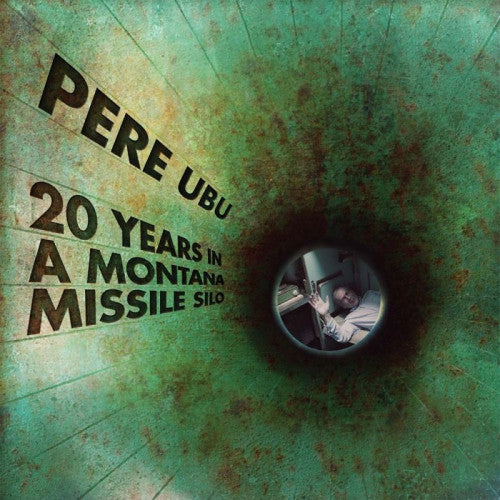 Pere Ubu - 20 years in a montana missile silo (CD)