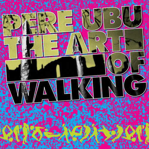 Pere Ubu - Art of walking (CD) - Velvet Music