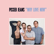 Pissed Jeans - Why love now (LP) - Velvet Music