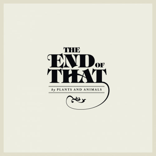 Plants And Animals - End of that (LP) - Velvet Music