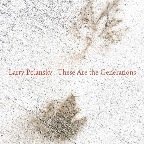 Larry Polansky - There are the generations (CD) - Velvet Music