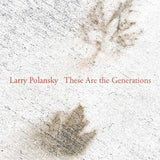 Larry Polansky - There are the generations (CD) - Velvet Music