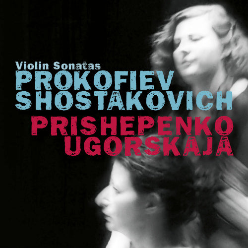 Natalia Prishepenko & Dina Ugorskaja - Prokofiev & Chostakovitch : sonates pour violon (CD)