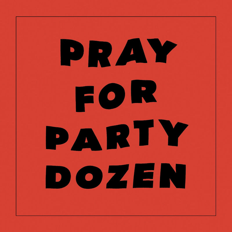 Party Dozen - Pray for party dozen (LP) - Velvet Music