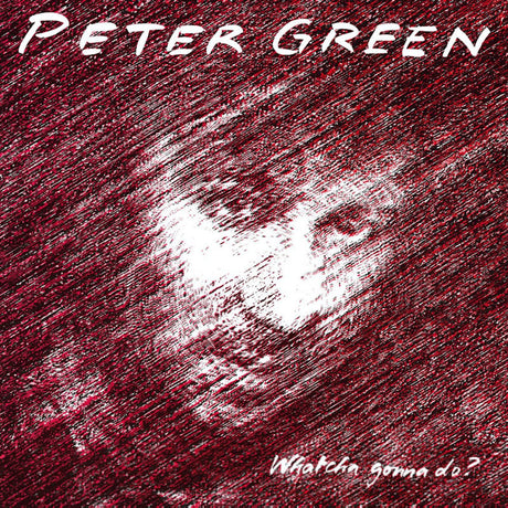 Peter Green - Whatcha gonna do? (CD) - Velvet Music