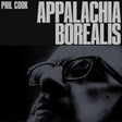 Phil Cook - Appalachia borealis (CD) - Velvet Music
