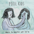 Pool Kids - Music to practice safe sex to (CD) - Velvet Music