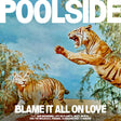 Poolside - Blame it all on love (CD) - Velvet Music