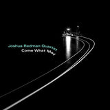 Joshua Redman -quartet- - Come what may (CD) - Velvet Music