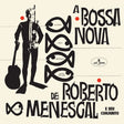 Roberto Menescal - A bossa nova de roberto menescal (LP) - Velvet Music