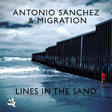 Antonio Sanchez - Lines in the sand (CD) - Velvet Music