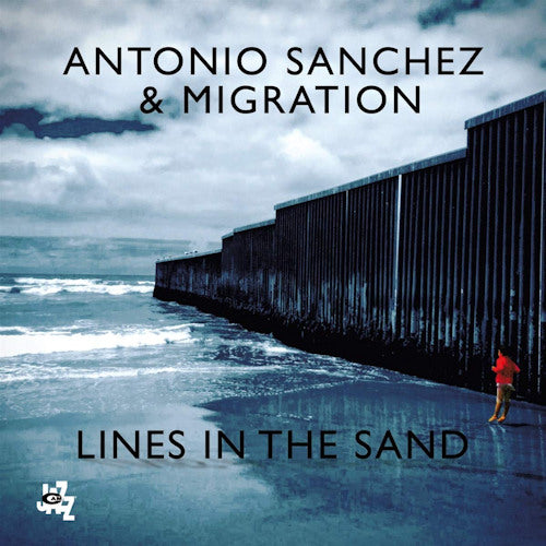 Antonio Sanchez - Lines in the sand (CD) - Velvet Music