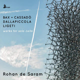 Rohan De Saram - Bax/Ligeti/Dallapiccola/Cassado (CD)