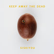 Siskiyou - Keep away the dead (CD) - Velvet Music