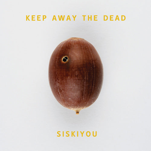 Siskiyou - Keep away the dead (CD) - Velvet Music