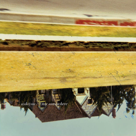 Siskiyou - Not somewhere (LP) - Velvet Music
