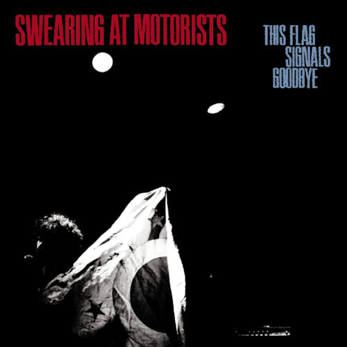 Swearing At Motorists - This flag signals goodbye (CD) - Velvet Music
