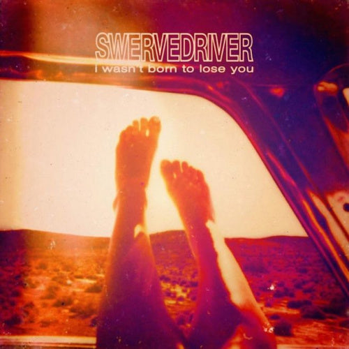 Swervedriver - I wasn't born to lose you (CD) - Velvet Music