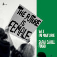 Sarah Cahill - The Future Is Female, Vol. 1 In Nature (CD) - Velvet Music