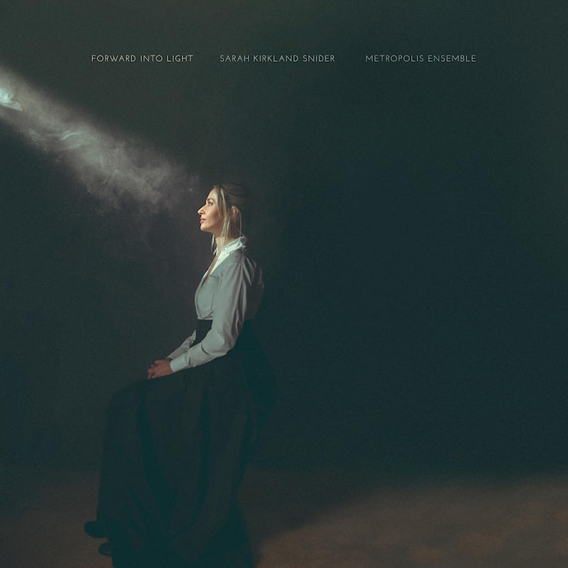 Metropolis Ensemble & Andrew Cyr - Sarah kirkland snider: forward into light (CD) - Velvet Music