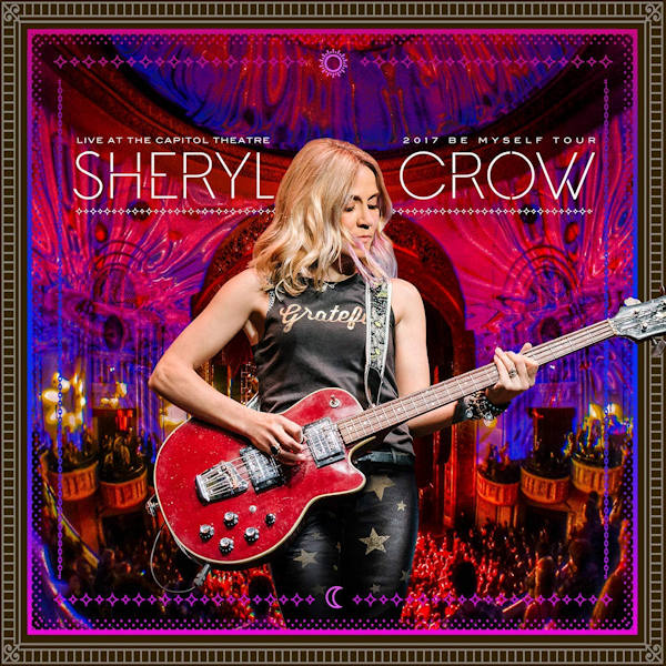 Sheryl Crow - Live at the capitol theatre: 2017 be myself tour (CD + Blu-ray Video) - Velvet Music