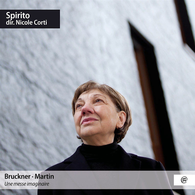 Spirito &amp; Nicole Corti - Bruckner / Martin: une messe imaginaire (CD)