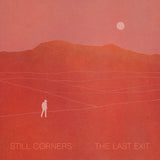 Still Corners - The last exit (LP)
