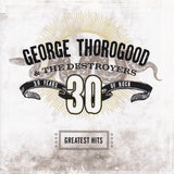 George Thorogood - Greatest hits: 30 years of rock (LP) - Velvet Music