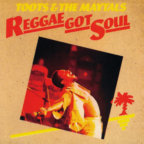 Toots & The Maytals - Reggae got soul (LP) - Velvet Music