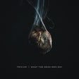 Trivium - What the dead men say (CD) - Velvet Music
