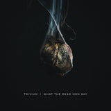 Trivium - What the dead men say (CD) - Velvet Music