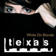 Texas - White on blonde (CD) - Velvet Music