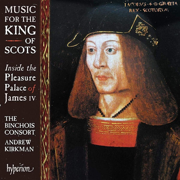 The Binchois Consort / Andrew Kirkman - Music for the king of scots (CD) - Velvet Music