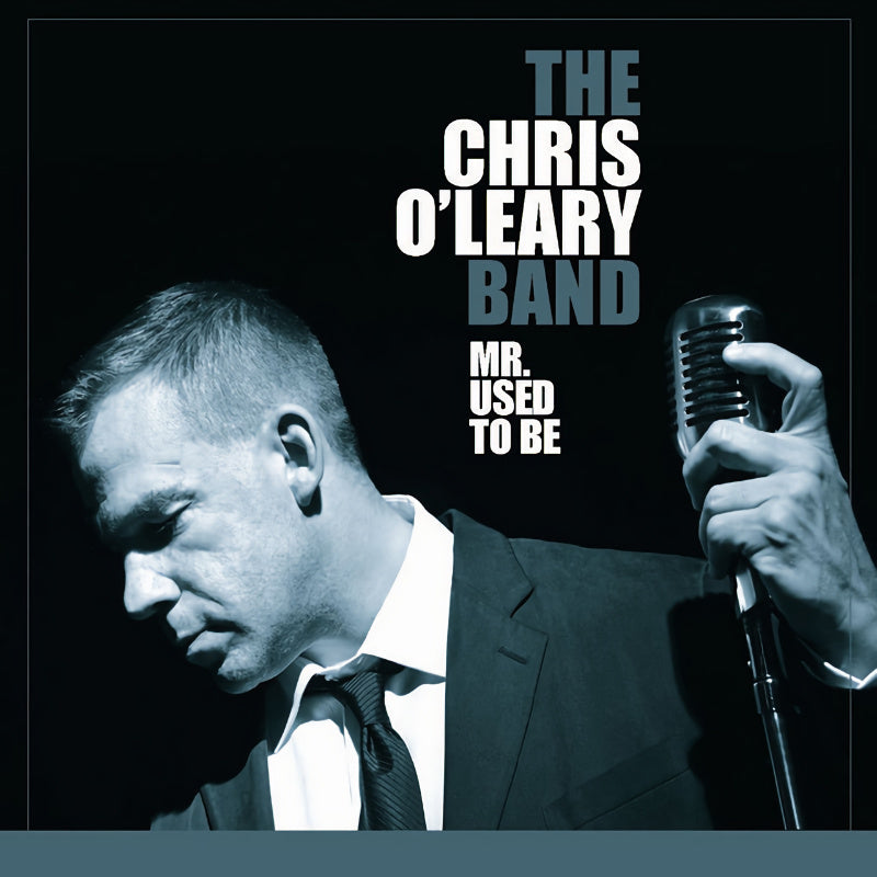 The Chris O'Leary Band - Mr. used to be (CD) - Velvet Music