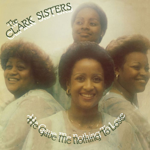 Clark Sisters - He Gave Me Nothing to Lose (LP)